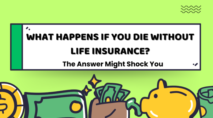 What Happens If You Die Without Life Insurance? The Answer Might Shock You
