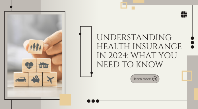 Understanding Health Insurance in 2024: What You Need to Know