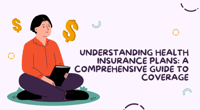 Understanding Health Insurance Plans: A Comprehensive Guide to Coverage
