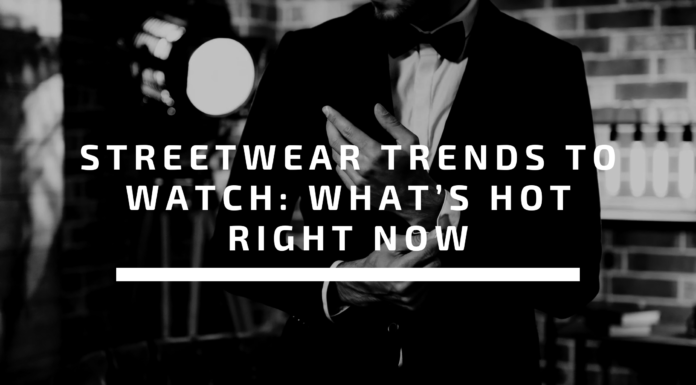 Streetwear Trends to Watch: What’s Hot Right Now