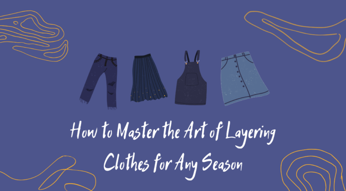 How to Master the Art of Layering Clothes for Any Season