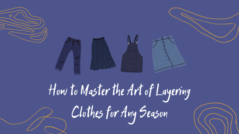 How to Master the Art of Layering Clothes for Any Season