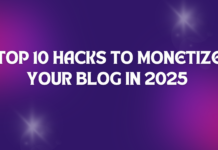 Top 10 Hacks to Monetize Your Blog in 2025 (Proven Strategies That Work)